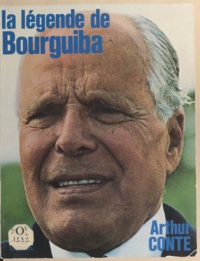 Arthur Conte - La légende de Bourguiba.