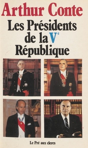 Les Présidents de la Cinquième République. Arthur Cont