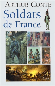 Arthur Conte - Soldats De France. De L'An 1000 A L'An 2000.
