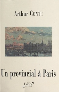 Arthur Conte - Un provincial à Paris.