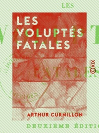 Arthur Curnillon - Les Voluptés fatales.