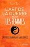 Arthur-D Rosenberg et Catherine Huang - L'art de la guerre pour les femmes - Stratégies pour gagner sans conflit.