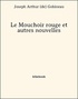 Arthur de Gobineau - Le Mouchoir rouge et autres nouvelles.