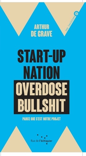 Start-up nation, overdose bullshit. Parce que c'est notre projet