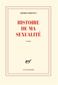 Arthur Dreyfus - Histoire de ma sexualité.