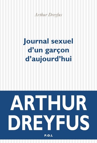 Arthur Dreyfus - Journal sexuel d'un garçon d'aujourd'hui.