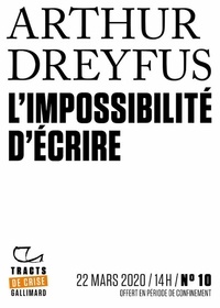 Arthur Dreyfus - Tracts de Crise (N°10) - L'impossibilité d'écrire.