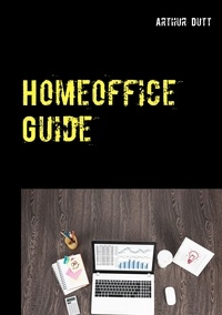 Arthur Dutt - Homeoffice Guide.
