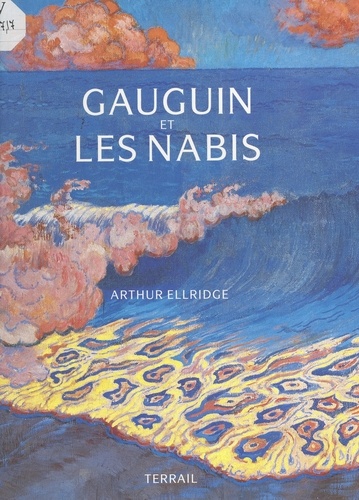 Gauguin et les Nabis. 164 illustrations en couleurs