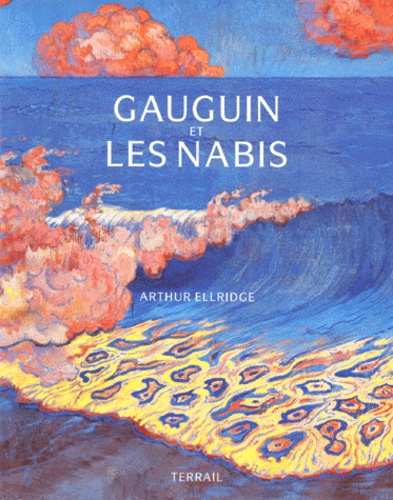 Arthur Ellridge - Gauguin et les Nabis.