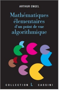 Arthur Engel - Mathématiques élémentaires d'un point de vue algorithmique.
