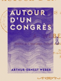 Arthur-Ernest Weber - Autour d'un congrès - Flâneries hors séances.
