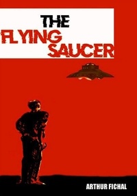  Arthur Fichal - The Flying Saucer.