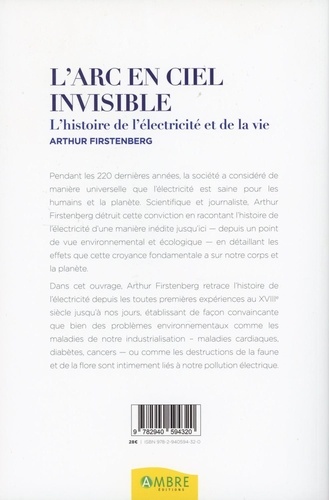 L'Arc-en-ciel invisible. L'histoire de l'électricité et de la vie