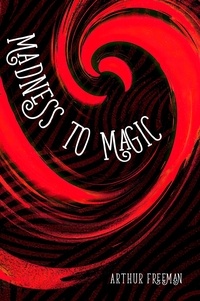  Arthur Freeman - Madness to Magic.