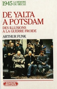 Arthur Funk - De Yalta A Potsdam.