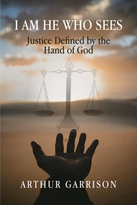I Am He Who Sees: Justice Defined by the Hand of God