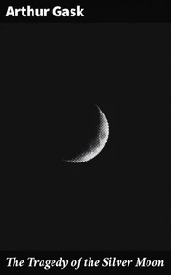 The Tragedy of the Silver Moon
