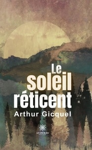 Livres et magazines à télécharger Le soleil réticent in French PDB 9791037789556 par Arthur Gicquel