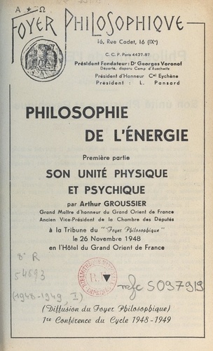 Arthur Groussier - Philosophie de l'énergie (1). Son unité physique et psychique - Première conférence du cycle 1948-1949.