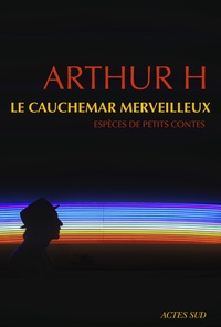  Arthur H - Le cauchemar merveilleux - Espèces de petits contes.