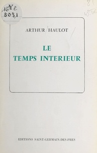 Arthur Haulot - Le temps intérieur.