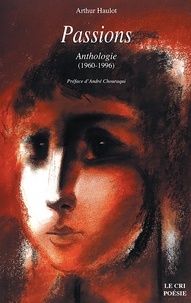 Arthur Haulot - Passions - Anthologie (1960-1996).