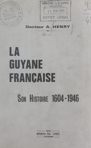 La Guyane française. Son histoire, 1604-1946