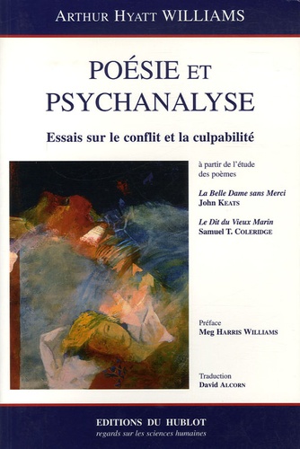 Arthur-Hyatt Williams - Poésie et psychanalyse - Essais sur le conflit et la culpabilité.
