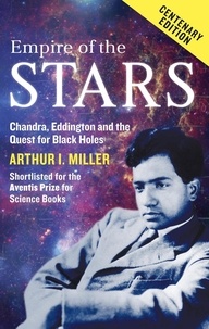 Arthur I. Miller - Empire Of The Stars - Friendship, Obsession and Betrayal in the Quest for Black Holes.