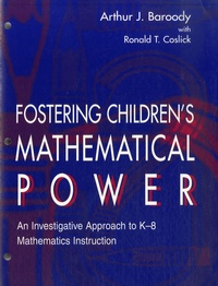 Arthur J. Baroody et Ronald T. Coslick - Fostering children's mathematical power - An Investigative Approach to K-8 Mathematics Instruction.