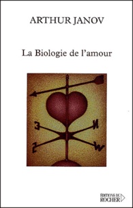 Arthur Janov - La Biologie De L'Amour.