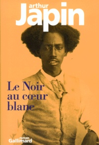 Arthur Japin - Le Noir Au Coeur Blanc.