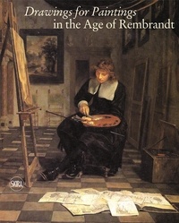 Arthur-K Wheelock et Ger Luijten - Drawings for Paintings in the Age of Rembrandt.