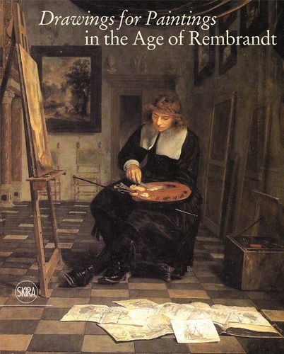 Arthur-K Wheelock et Ger Luijten - Drawings for Paintings in the Age of Rembrandt.