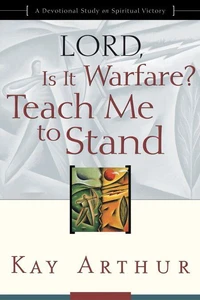 Lord, Is It Warfare? Teach Me to Stand