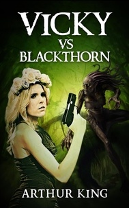  Arthur King - Vicky vs Blackthorn.