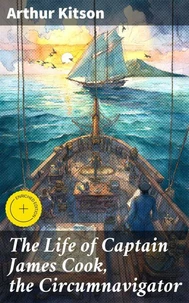 The Life of Captain James Cook, the Circumnavigator