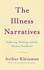 The Illness Narratives. Suffering, Healing, And The Human Condition