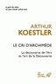 Arthur Koestler - Le cri d'Archimède - L'art de la découverte et la découverte de l'art.