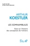 Arthur Koestler - Les Somnambules - Essai sur l'histoire des conceptions de l'Univers.