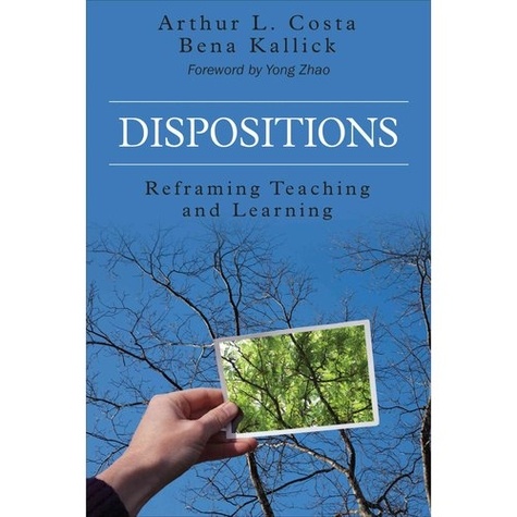 Arthur L. Costa et Bena Kallick - Dispositions: Reframing Teaching and Learning.