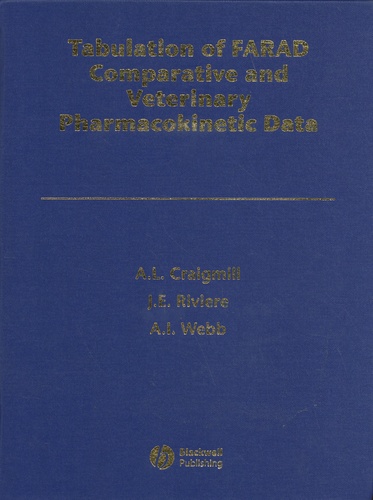 Arthur L. Craigmill et Jim E. Riviere - Tabulation of Farad Comparative and Veterinary Pharmacokinetic Data.