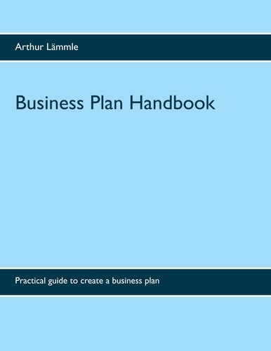 Business Plan Handbook. Practical guide to create a business plan