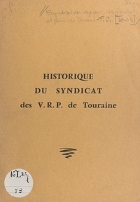 Arthur Larignon et  Syndicat des V.R.P. de Tourain - Historique du Syndicat des V.R.P. de Touraine et du syndicalisme dans la profession - Tel que présenté à l'Assemblée générale du Cinquantenaire, le 16 janvier 1977.