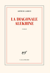 Arthur Larrue - La diagonale Alekhine.