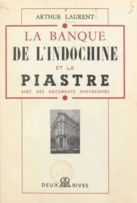 La banque de l'Indochine et la piastre