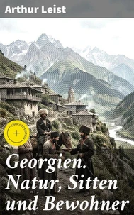 Georgien. Natur, Sitten und Bewohner