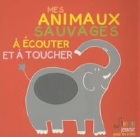 Mes animaux sauvages à écouter et à toucher !