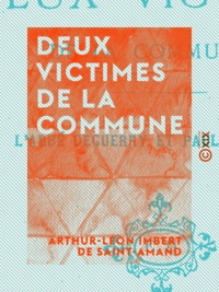 Arthur-Léon Imbert de Saint-Amand - Deux victimes de la Commune - L'abbé Deguerry et Paul Seigneret.